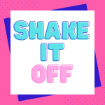 Shake it Off!